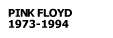 PINK FLOYD 1973-1994